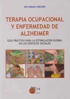 Terapia ocupacional y enfermedad de Alzheimer : guía práctica para la estimulación global en los servicios sociales (Paperback) - Eva Sarasa Frechín