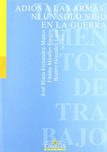Stock image for Adis a las armas: ni un solo nio en la guerra : Jornada de Orientacin y Compromiso Solidario (1. 2001. Comillas (Madrid)) for sale by Librera Prez Galds