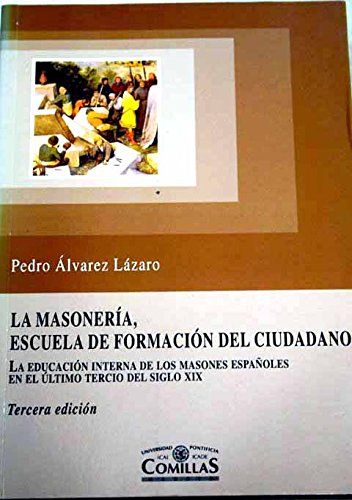 9788484681755: La Masonera, escuela de formacin del ciudadano: La educacin interna de los masones espaoles en el ltimo tercio del siglo XIX