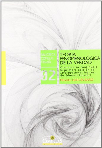 9788484682455: Teora fenomenolgica de la verdad : comentario continuo a la primera edicin de "Investigaciones lgicas" de Edmund Husserl con traduccin de los pasajes no incluidos en las siguientes ediciones