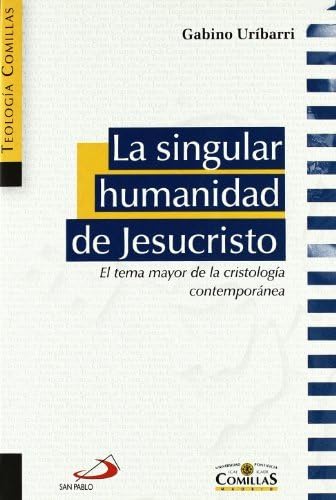 Imagen de archivo de LA SINGULAR HUMANIDAD DE JESUCRISTO EL TEMA MAYOR DE LA CRISTOLOGA CONTEMPORNEA a la venta por Zilis Select Books