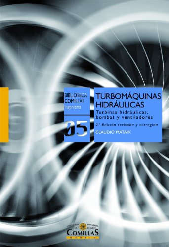 9788484682523: Turbomquinas hidrulicas: Turbinas hidrulicas, bombas, ventiladores (Biblioteca Comillas, Ingeniera)