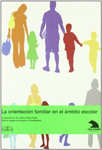 9788484682608: La orientacin familiar en el mbito escolar: La creacin de centros de atencin a familias en los centros educativos a partir de la experiencia del CAF Padre Piquer