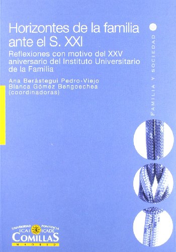 Stock image for HORIZONTES DE LA FAMILIA ANTE EL S. XXI REFLEXIONES CON MOTIVO DEL XXV ANIVERSARIO DEL INSTITUTO UNIVERSITARIO DE LA FAMILIA for sale by Zilis Select Books