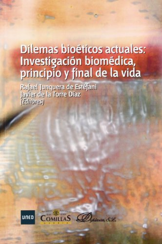 Dilemas bioéticos actuales: investigación biomédica, principio y final de la vida