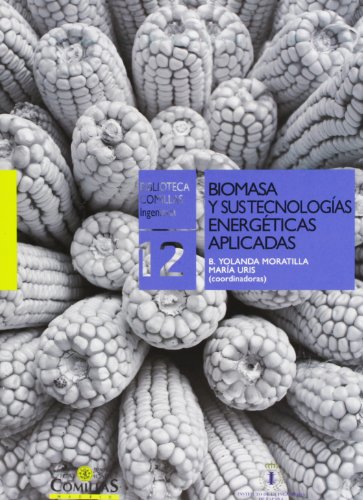 9788484684640: Biomasa y sus tecnologas energticas aplicadas: Seminario permanente en tecnologas energticas: 12 (Biblioteca Comillas, Ingeniera)