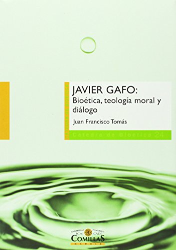 JAVIER GAFO:BIOETICA, TEOLOGIA MORAL Y DIALOGO: theory and practice