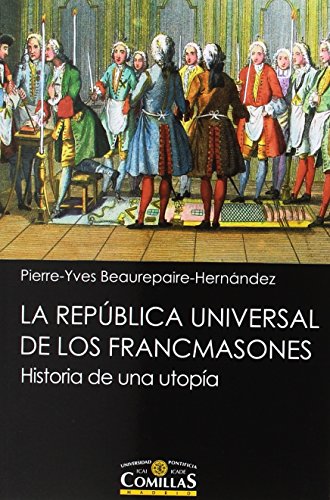 9788484686699: La Repblica universal de los francmasones : historia de una utopa