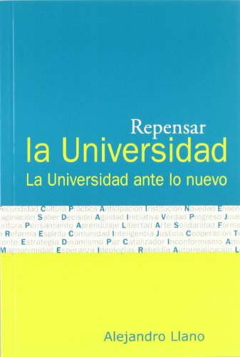 Imagen de archivo de REPENSAR LA UNIVERSIDAD: LA UNIVERSIDAD ANTE LO NUEVO a la venta por KALAMO LIBROS, S.L.