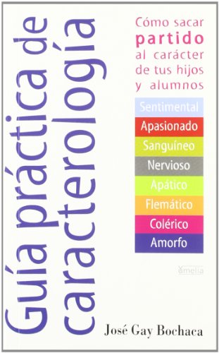 9788484690887: Guia de la caracterologia/ A guide to the characters: Como Sacar Partido Al Caracter De Tus Hijos Y Alumnos/ How to Advantage of Your Children and Students Character