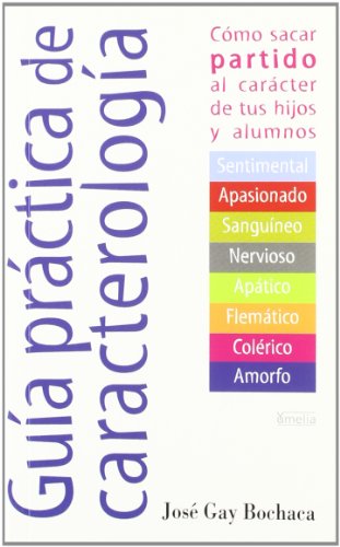 9788484690887: Gua prctica de caracterologa: Cmo sacar partido al carcter de tus hijos y alumnos (Yumelia Familia Y Educacion) (Spanish Edition)