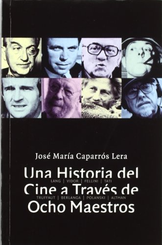 Beispielbild fr HISTORIA DEL CINE A TRAVS DE OCHO MAESTROS, UNA zum Verkauf von KALAMO LIBROS, S.L.