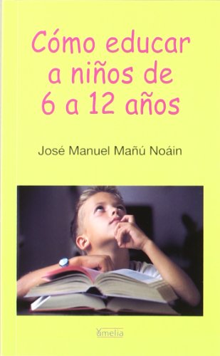 Stock image for CMO EDUCAR A NIOS DE 6 A 12 AOS for sale by KALAMO LIBROS, S.L.