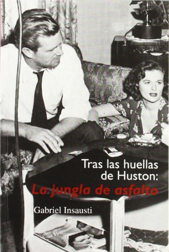 9788484691273: Tras las huellas de Huston: la jungla de asfalto (Letras de cine) (Spanish Edition)