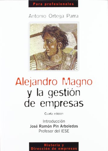 Imagen de archivo de ALEJANDRO MAGNO Y LA GESTIN DE EMPRESAS a la venta por KALAMO LIBROS, S.L.