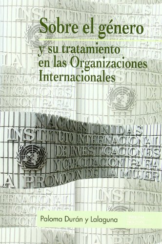 Imagen de archivo de SOBRE EL GNERO, Y SU TRATAMIENTO EN LAS ORGANIZACIONES INTERNACIONALES a la venta por KALAMO LIBROS, S.L.