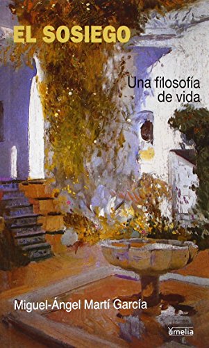 Beispielbild fr El Sosiego/ The Peacefull: Una Filosofia De Vida/ a Philosophy of Life (Yumelia Autoayuda) zum Verkauf von WorldofBooks