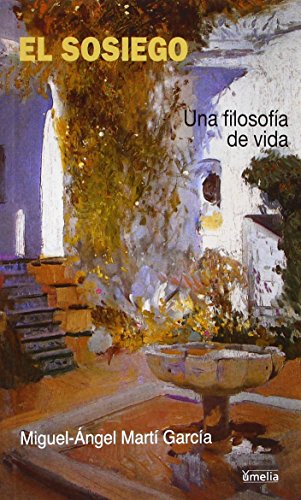 Stock image for El Sosiego/ The Peacefull: Una Filosofia De Vida/ a Philosophy of Life (Yumelia Autoayuda) for sale by WorldofBooks
