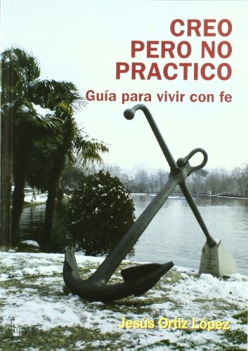 Stock image for Creo pero no practico : gua para vivir con fe (Yumelia espiritualidad) for sale by medimops