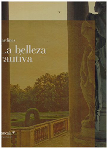 Stock image for Jardines : la belleza cautiva for sale by Librera Prez Galds