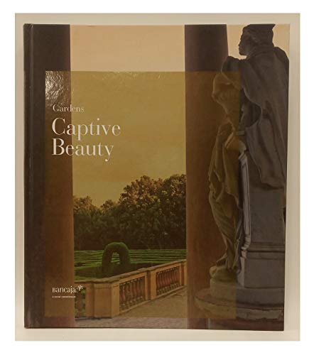 9788484711452: Gardens: Captive Beauty