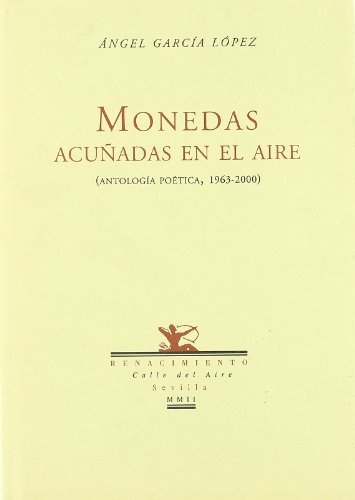 Stock image for MONEDAS ACUADAS EN EL AIRE: (antologa potica 1963-2000) for sale by KALAMO LIBROS, S.L.