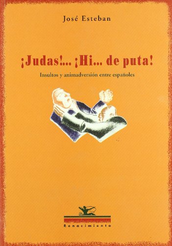 9788484721086: Judas!... Hi... de puta!: Insultos y animadversin entre espaoles. (Otros ttulos) (Spanish Edition)