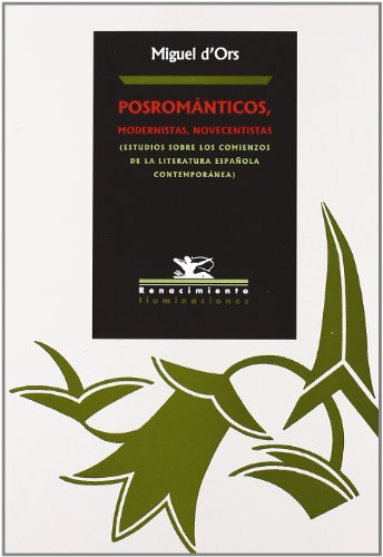 Imagen de archivo de POSROMANTICOS, MODERNISTAS, NOVECENTISTAS: (estudios sobre los comienzos de la literatura espaola contempornea) a la venta por KALAMO LIBROS, S.L.