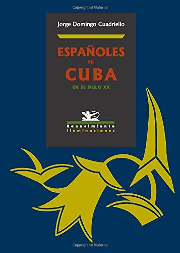 9788484721888: Espaoles En Cuba En El Siglo Xx (ILUMINACIONES)