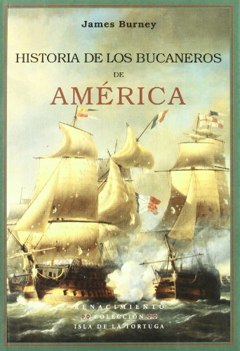 Historia de los Bucaneros de América. Prólogo de Juan Marchena Fernández. - BURNEY, James.-