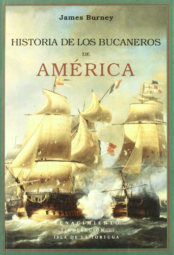 HISTORIA DE LOS BUCANEROS DE AMÉRICA - BURNEY, JAMES