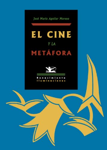 El cine y la metáfora . - Aguilar Moreno, José María