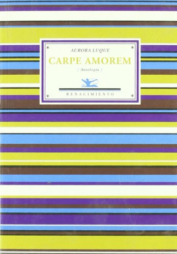 Imagen de archivo de Carpe amorem: (Antología) (Antologías) (Spanish Edition) a la venta por NOMBELA LIBROS USADOS