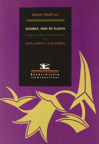 Beispielbild fr ILEGIBLE, HIJO DE FLAUTA: argumento cinematogrfico original de Juan Larrea y Luis Buuel zum Verkauf von KALAMO LIBROS, S.L.