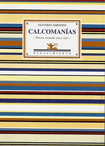 CalcomanÃ­as: Veinte poemas para ser leÃ­dos en el tranvÃ­a; CalcomanÃ­as; EspantapÃ¡jaros. (PoesÃ­a reunida 1923-1932) (Spanish Edition) (9788484723394) by Girondo, Oliverio