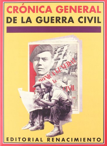 Crónica General de la Guerra Civil. Recopilación de María Teresa León. Prólogo de Luis A. Esteve. Edición facsímil de la publicada por Ediciones de la Alianza de Intelectuales Antifascistas de 1937. (Índice: 