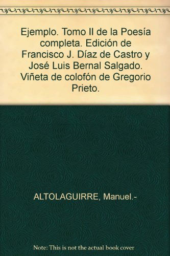 Beispielbild fr Ejemplo. Tomo II de la Poesa completa. Edicin de Francisco J. Daz de Castro y Jos Luis Bernal Salgado. Vieta de colofn de Gregorio Prieto. zum Verkauf von Librera y Editorial Renacimiento, S.A.