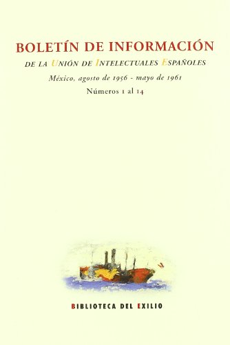 Beispielbild fr Boletin De Informacion Union De I: Mxico, agosto de 1956-mayo de 1961. Nmeros 1 al 14. (MEMORIA DEL EXILIO) A zum Verkauf von VANLIBER