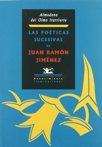 Imagen de archivo de POETICAS SUCESIVAS DE JUAN RAMON JIMENEZ: desde el Modernismo hasta los orgenes de las poticas posmodernas a la venta por KALAMO LIBROS, S.L.