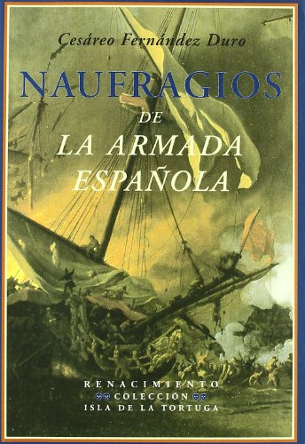 9788484724964: Naufragios de la Armada Espaola : relacin histrica formada con presencia de los documentos oficiales que existen en el archivo del Ministerio de Marina