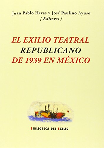 Imagen de archivo de El exilio teatral republicano de 1939 en Mxico a la venta por AG Library