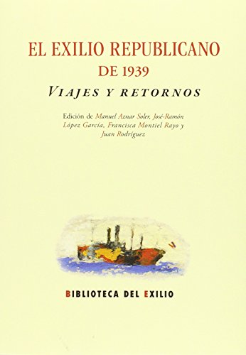 Stock image for EL EXILIO REPUBLICANO DE 1939: Viajes y retornos for sale by KALAMO LIBROS, S.L.