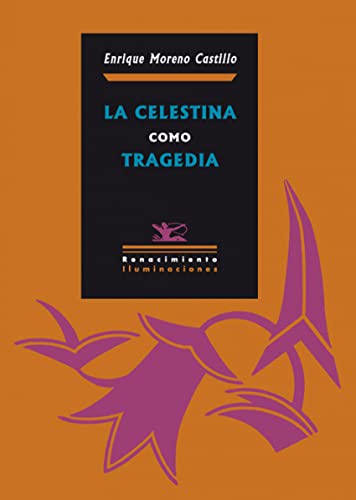 9788484725640: Celestina Como Tragedia,La (ILUMINACIONES)