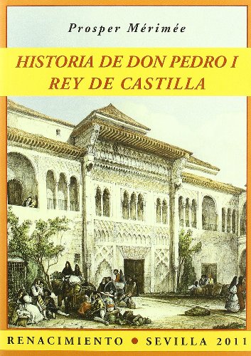 Historia de don Pedro I, rey de Castilla (9788484726227) by MÃ©rimÃ©e, Prosper