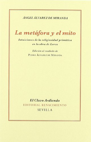 Imagen de archivo de LA METAFORA Y EL MITO. INTUICIONES DE LA RELIGIOSIDAD PRIMITIVA EN LA OBRA DE LORCA a la venta por KALAMO LIBROS, S.L.