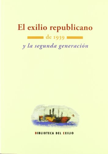 Imagen de archivo de El exilio republicano de 1939 y la segunda generacin (Biblioteca del Exilio, Col. Anejos) a la venta por Pepe Store Books