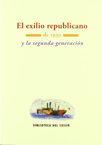 Stock image for El exilio republicano de 1939 y la segunda generacin (Biblioteca del Exilio, Col. Anejos) for sale by Pepe Store Books