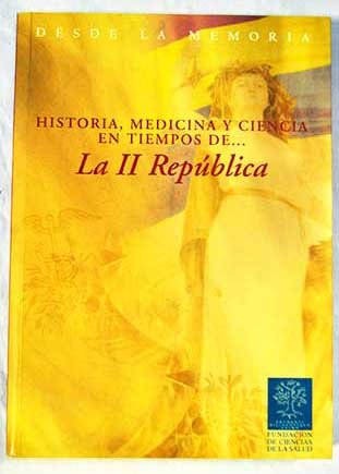 Beispielbild fr Historia, medicina y ciencia en tiempos de la II Repblica. zum Verkauf von Librera PRAGA