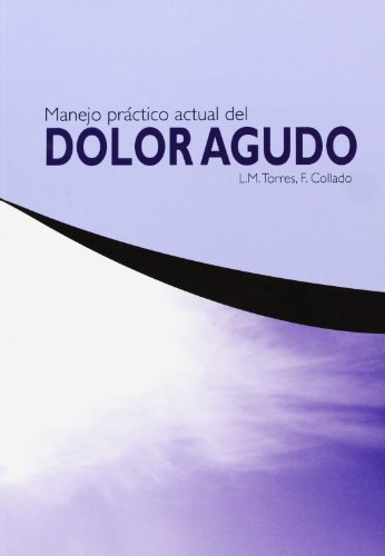 Stock image for MANEJO PRCTICO ACTUAL DEL DOLOR AGUDO for sale by Librerias Prometeo y Proteo