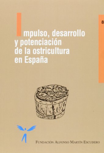 IMPULSO, DESARROLLO Y POTENCIACION DE LA OSTRICULTURA EN ESPAÑA. DIRIGIDO POR E. POLANCO